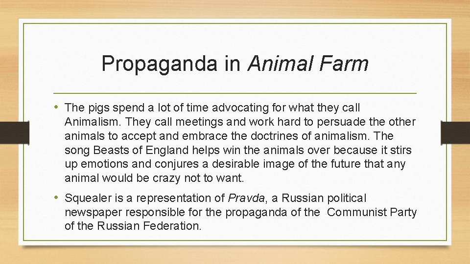 Propaganda in Animal Farm • The pigs spend a lot of time advocating for