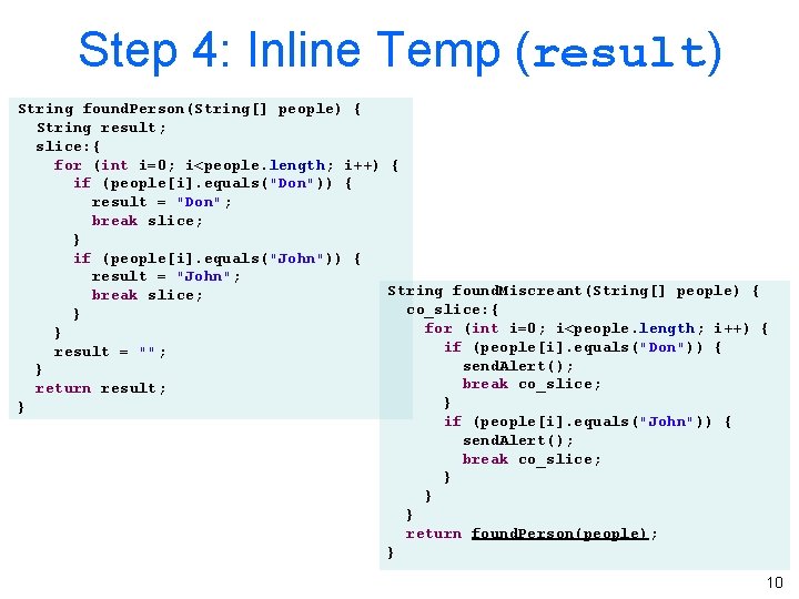 Step 4: Inline Temp (result) String found. Person(String[] people) { String result; slice: {