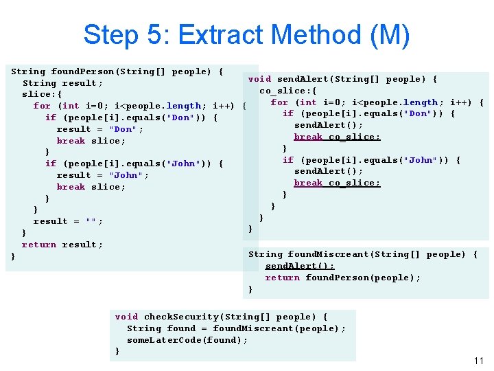 Step 5: Extract Method (M) String found. Person(String[] people) { void send. Alert(String[] people)