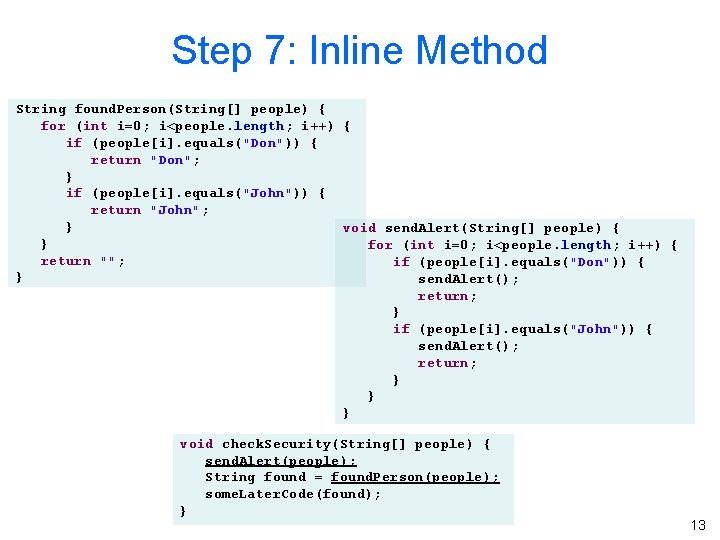 Step 7: Inline Method String found. Person(String[] people) { for (int i=0; i<people. length;