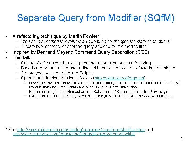 Separate Query from Modifier (SQf. M) • A refactoring technique by Martin Fowler* –