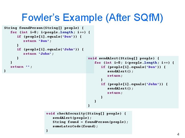 Fowler’s Example (After SQf. M) String found. Person(String[] people) { for (int i=0; i<people.