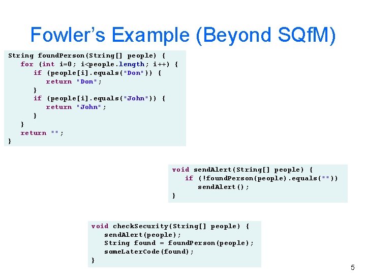 Fowler’s Example (Beyond SQf. M) String found. Person(String[] people) { for (int i=0; i<people.