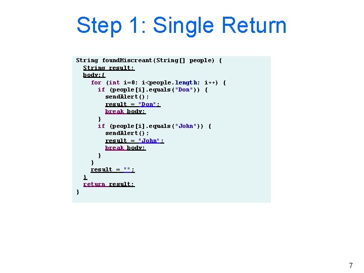 Step 1: Single Return String found. Miscreant(String[] people) { String result; body: { for