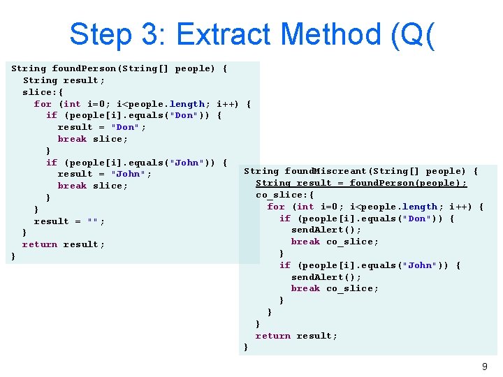 Step 3: Extract Method (Q( String found. Person(String[] people) { String result; slice: {