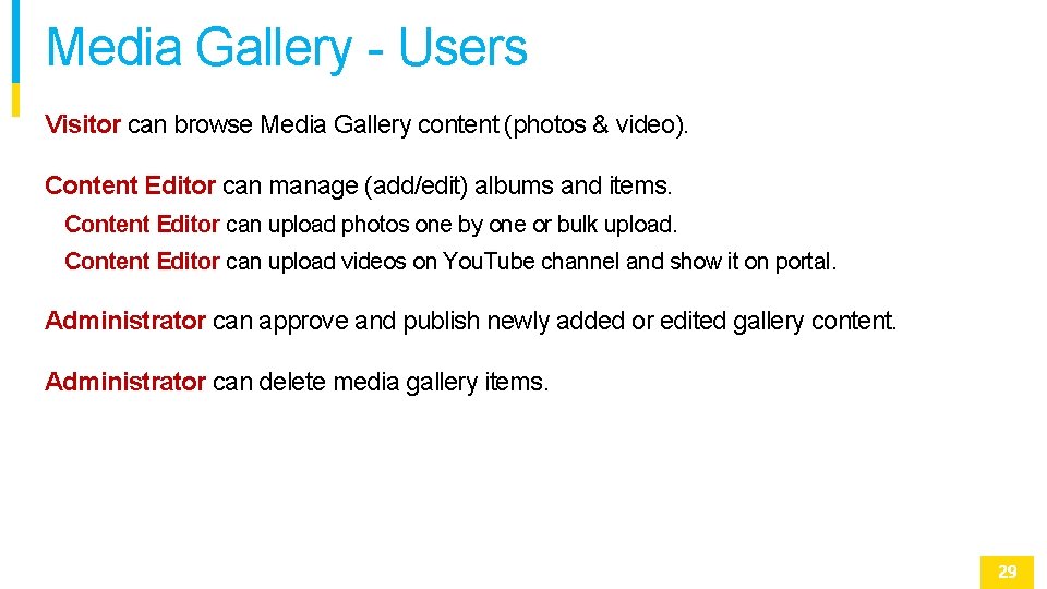 Media Gallery - Users Visitor can browse Media Gallery content (photos & video). Content