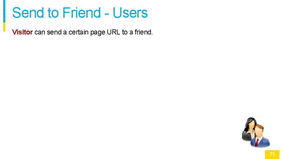 Send to Friend - Users Visitor can send a certain page URL to a
