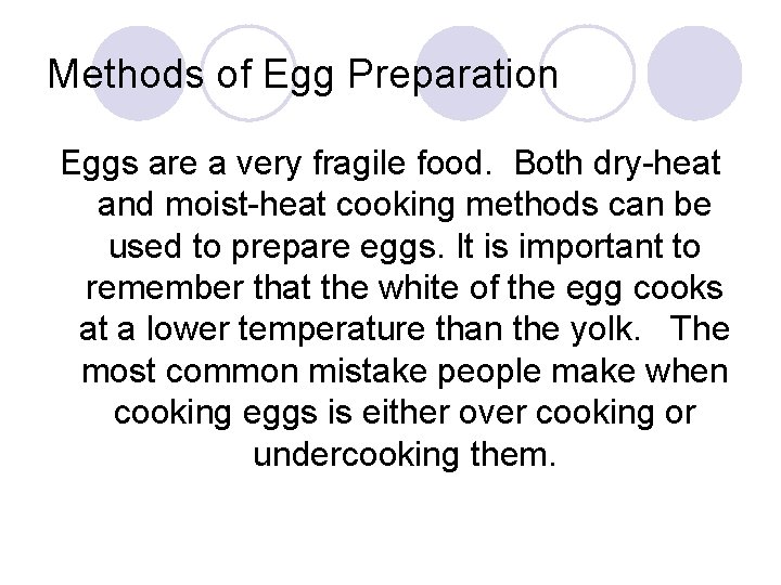 Methods of Egg Preparation Eggs are a very fragile food. Both dry-heat and moist-heat