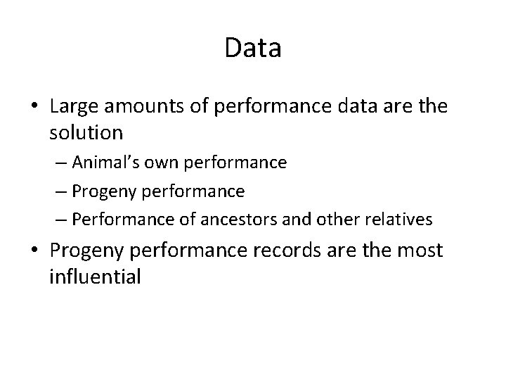 Data • Large amounts of performance data are the solution – Animal’s own performance