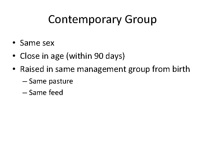 Contemporary Group • Same sex • Close in age (within 90 days) • Raised