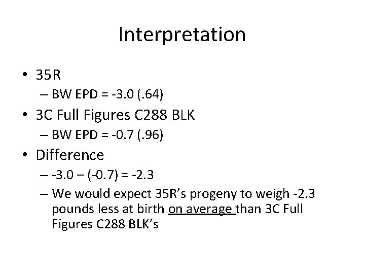 Interpretation • 35 R – BW EPD = -3. 0 (. 64) • 3