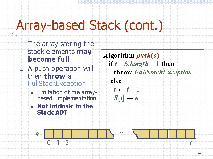 Array-based Stack (cont. ) q q The array storing the stack elements may become