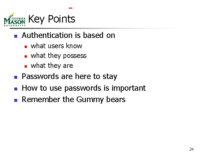  Key Points n Authentication is based on n n n what users know
