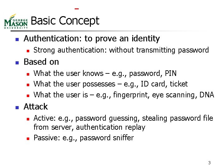  Basic Concept n Authentication: to prove an identity n n Based on n