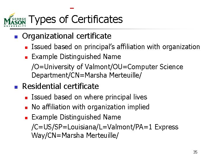  Types of Certificates n Organizational certificate n n n Issued based on principal’s