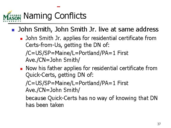  Naming Conflicts n John Smith, John Smith Jr. live at same address n