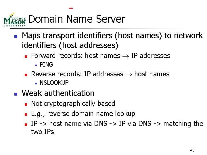  Domain Name Server n Maps transport identifiers (host names) to network identifiers (host