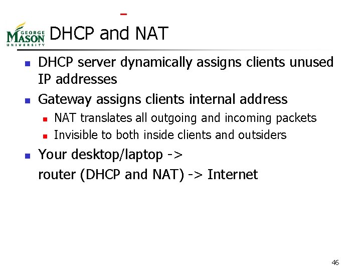  DHCP and NAT n n DHCP server dynamically assigns clients unused IP addresses