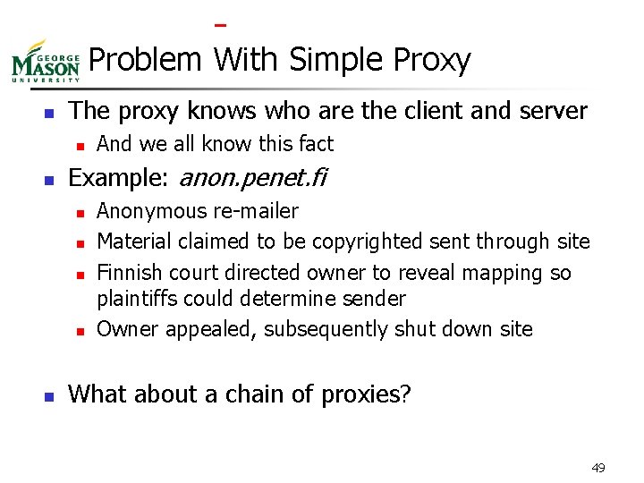  Problem With Simple Proxy n The proxy knows who are the client and