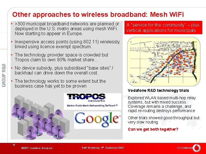 Other approaches to wireless broadband: Mesh Wi. Fi • >300 municipal broadband networks are