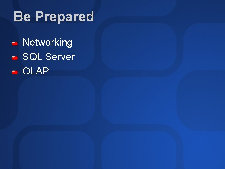 Be Prepared Networking SQL Server OLAP 