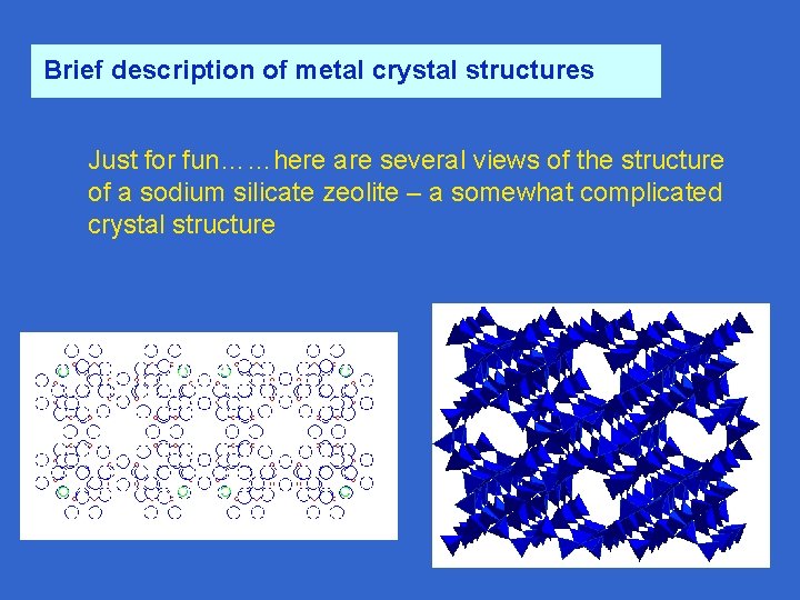 Brief description of metal crystal structures Just for fun……here are several views of the