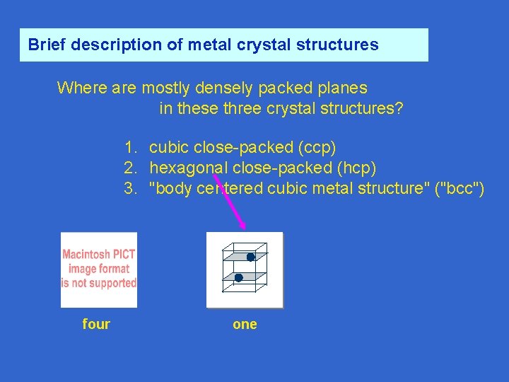 Brief description of metal crystal structures Where are mostly densely packed planes in these