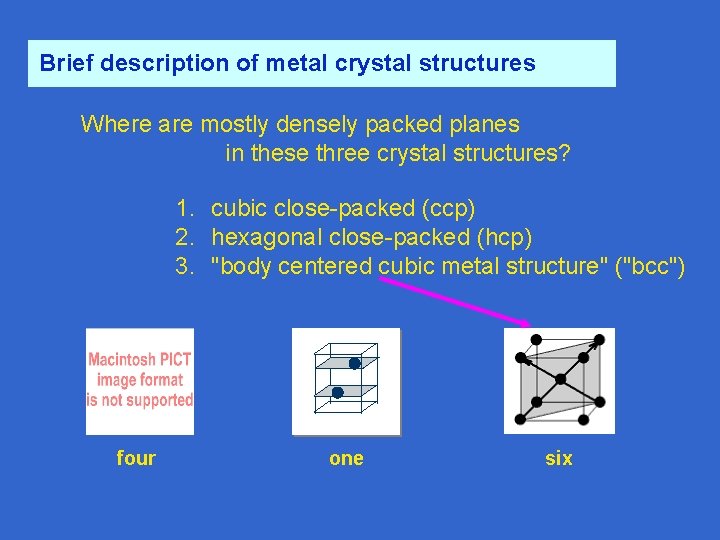 Brief description of metal crystal structures Where are mostly densely packed planes in these