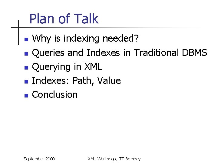 Plan of Talk n n n Why is indexing needed? Queries and Indexes in