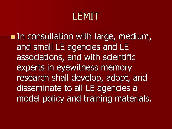 LEMIT n In consultation with large, medium, and small LE agencies and LE associations,