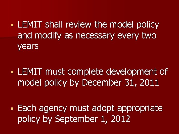 § LEMIT shall review the model policy and modify as necessary every two years