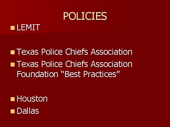 n LEMIT n Texas POLICIES Police Chiefs Association n Texas Police Chiefs Association Foundation