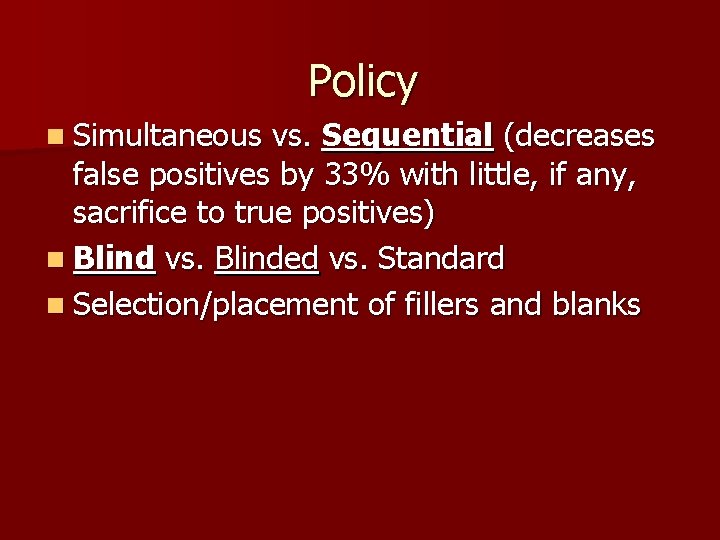 Policy n Simultaneous vs. Sequential (decreases false positives by 33% with little, if any,