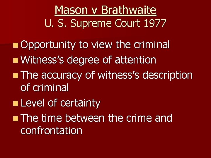 Mason v Brathwaite U. S. Supreme Court 1977 n Opportunity to view the criminal