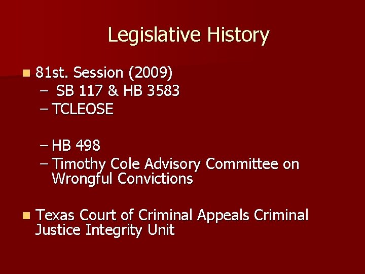 Legislative History n 81 st. Session (2009) – SB 117 & HB 3583 –