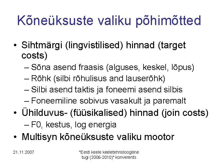 Kõneüksuste valiku põhimõtted • Sihtmärgi (lingvistilised) hinnad (target costs) – Sõna asend fraasis (alguses,