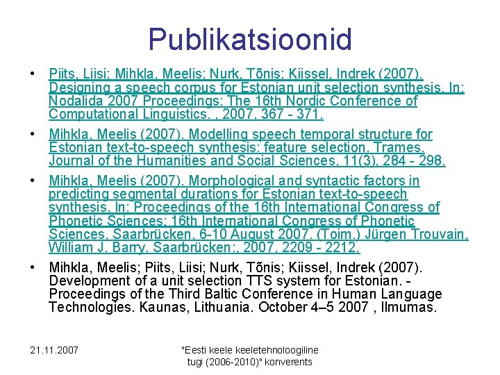 Publikatsioonid • Piits, Liisi; Mihkla, Meelis; Nurk, Tõnis; Kiissel, Indrek (2007). Designing a speech