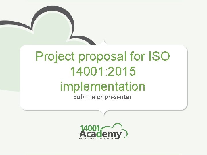 Project proposal for ISO 14001: 2015 implementation Subtitle or presenter 