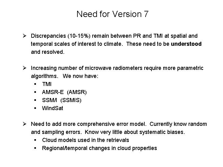 Need for Version 7 Ø Discrepancies (10 -15%) remain between PR and TMI at