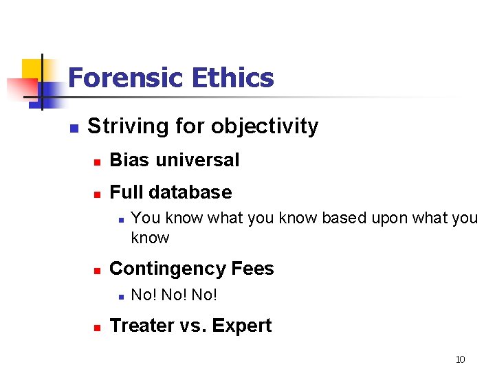 Forensic Ethics n Striving for objectivity n Bias universal n Full database n n
