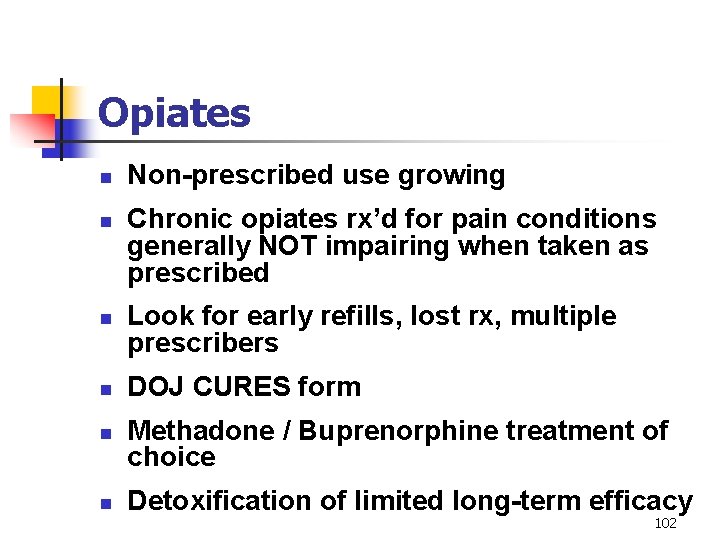 Opiates n n n Non-prescribed use growing Chronic opiates rx’d for pain conditions generally
