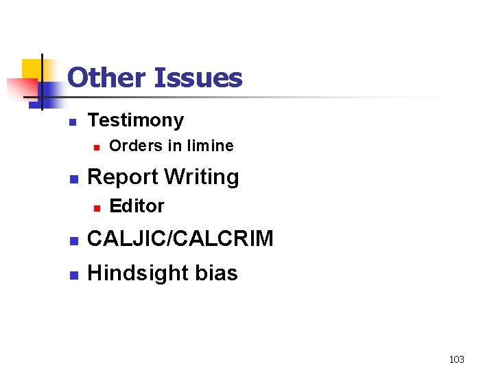 Other Issues n Testimony n n Orders in limine Report Writing n Editor n