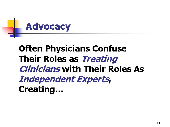 Advocacy Often Physicians Confuse Their Roles as Treating Clinicians with Their Roles As Independent