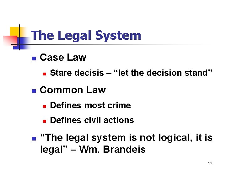 The Legal System n Case Law n n n Stare decisis – “let the