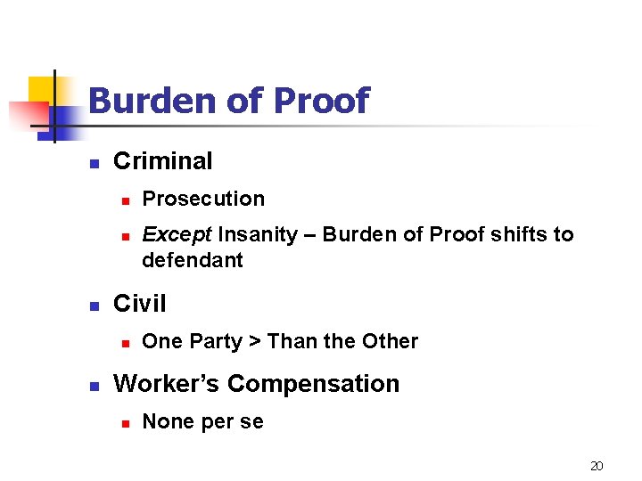 Burden of Proof n Criminal n n n Except Insanity – Burden of Proof