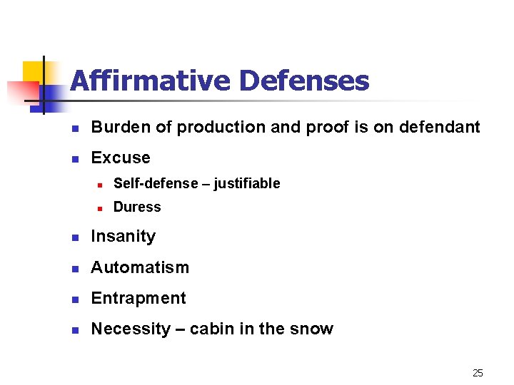 Affirmative Defenses n Burden of production and proof is on defendant n Excuse n