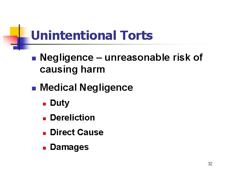 Unintentional Torts n n Negligence – unreasonable risk of causing harm Medical Negligence n