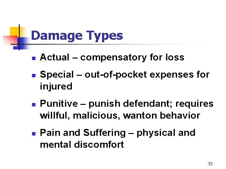 Damage Types n n Actual – compensatory for loss Special – out-of-pocket expenses for