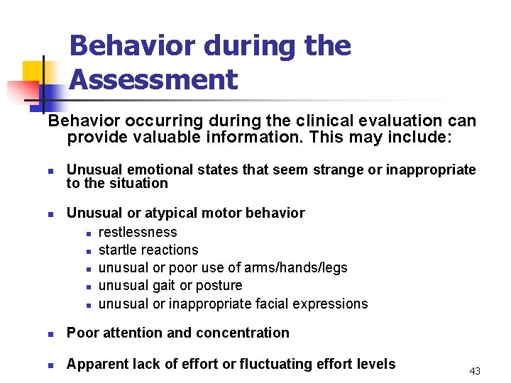 Behavior during the Assessment Behavior occurring during the clinical evaluation can provide valuable information.