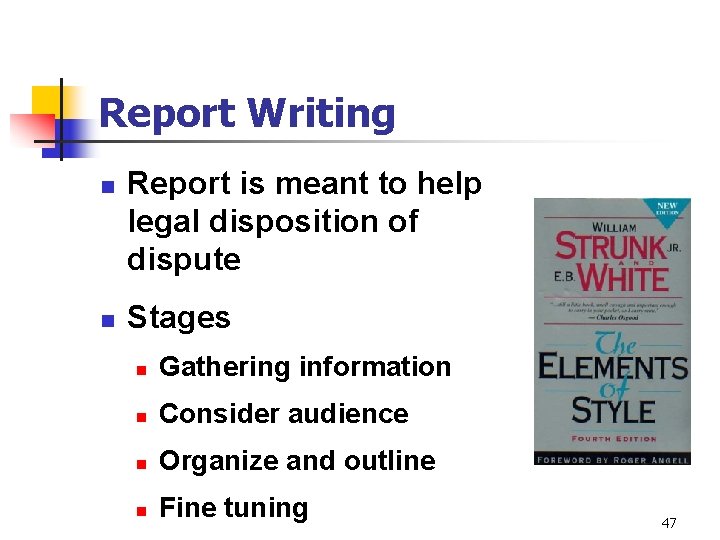Report Writing n n Report is meant to help legal disposition of dispute Stages